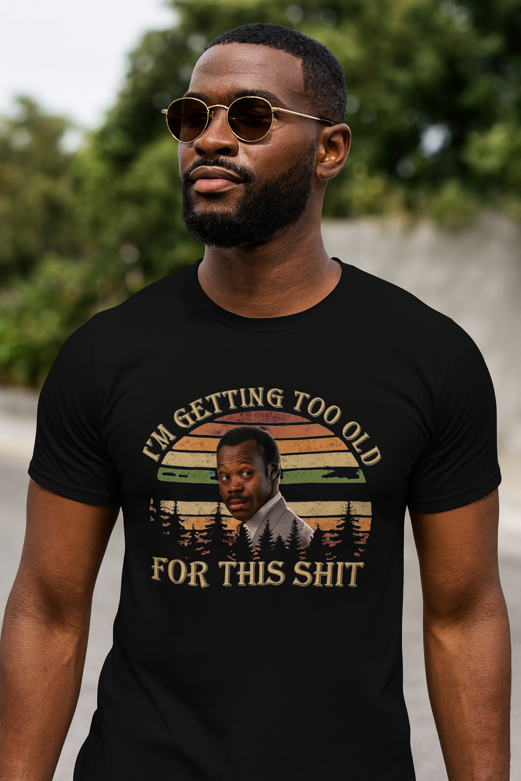 I'm Getting to Old For This Shit Shirt- DTF