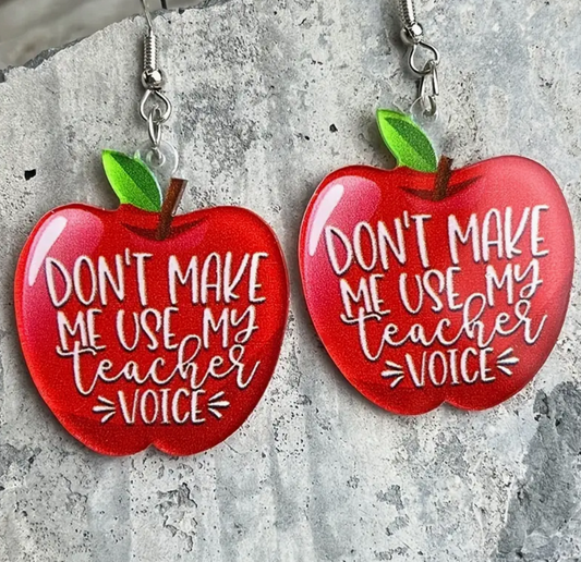 Don't Make Me Use My Teacher Voice Earrings