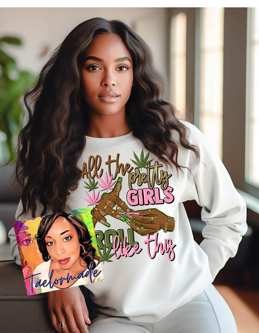 Pretty Girls Roll Like This Sweatshirt
