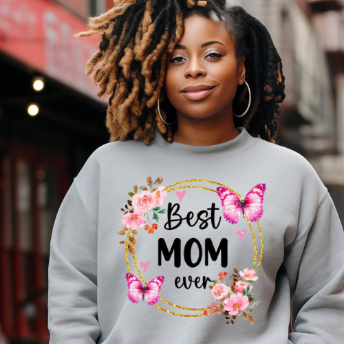 Best Mom Ever Shirt or Sweatshirt