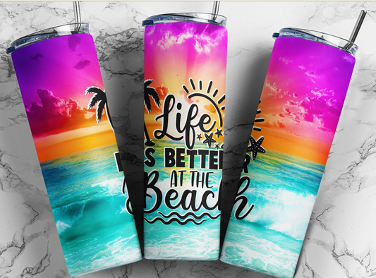 Life Is Better At The Beach Tumbler